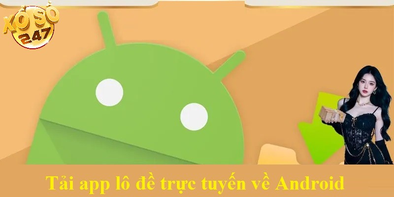 Tải app lô đề trực tuyến về Android
