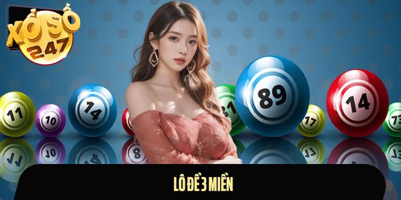 Lô đề 3 miền vẫn được nhiều anh em tin chọn
